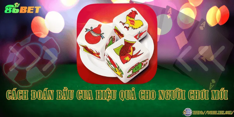 Cách đoán Bầu Cua hiệu quả cho người chơi mới