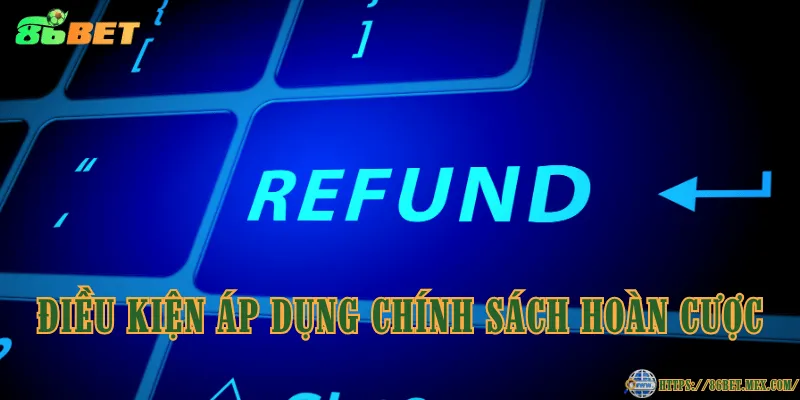 Chính Sách Hoàn Cược 86BET – Bí Quyết Giảm Rủi Ro Khi Chơi Điều kiện áp dụng chính sách hoàn cược