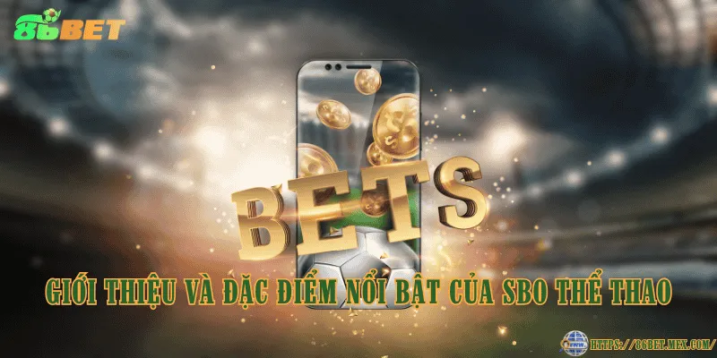 Giới thiệu và đặc điểm nổi bật của SBO Thể Thao