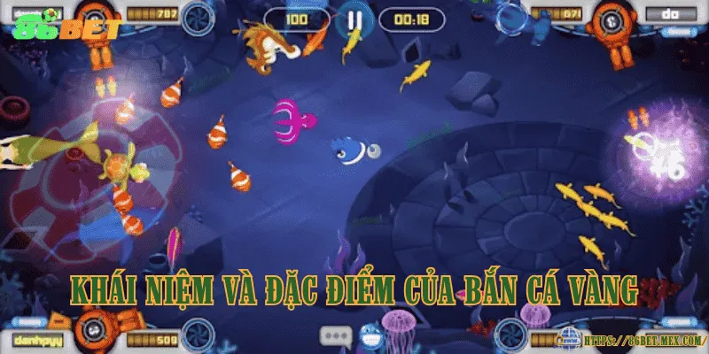 Bắn cá vàng là gì? Luật chơi và ưu điểm khi săn thưởng Khái niệm và đặc điểm của bắn cá vàng